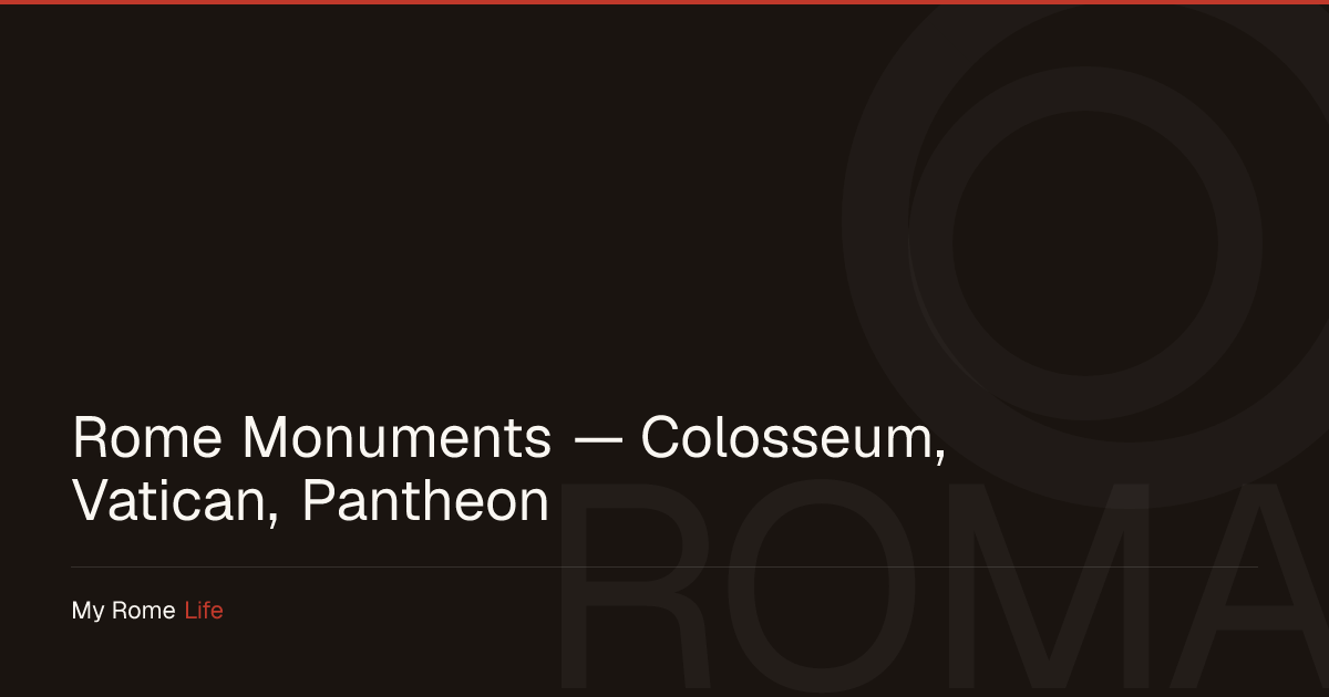 Rome Monuments — Colosseum, Vatican, Pantheon | My Rome Life